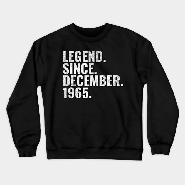 Legend since December 1965 Birthday Shirt Happy Birthday Shirts Crewneck Sweatshirt by TeeLogic